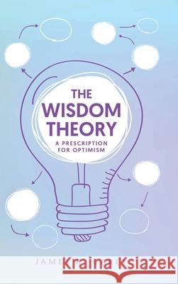 The Wisdom Theory: A Prescription for Optimism James R. Carey 9781779415721 Tellwell Talent - książka
