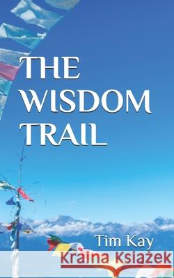 The Wisdom Trail Tim Kay 9781710209853 Independently Published - książka