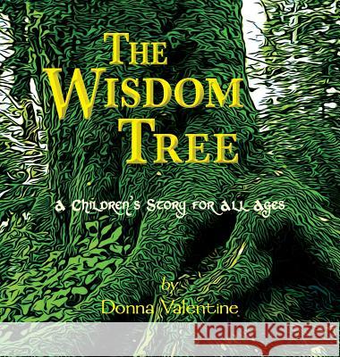 The Wisdom Tree: A Children's Story for All Ages Donna Valentine 9780999677117 Creative House Publishing - książka