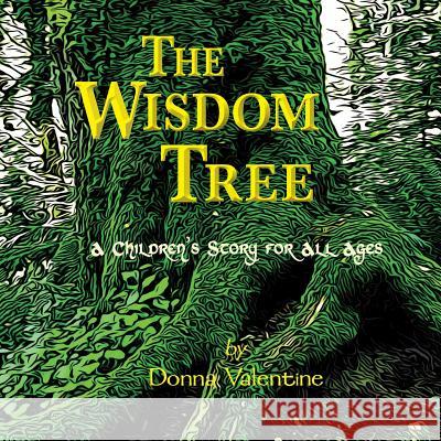 The Wisdom Tree: A Children's Story for All Ages Donna Valentine 9780999677124 Creative House Publishing - książka