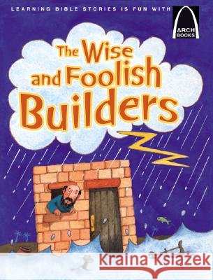 The Wise and Foolish Builders Concordia Publishing House               Larry Burgdorf 9780758612632 Concordia Publishing House - książka