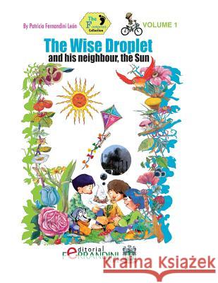 The Wise Droplet and his neighbour, the sun Leon, Patricia Fernandini 9781515111061 Createspace - książka