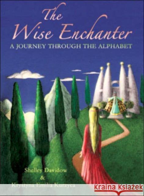 The Wise Enchanter: A Journey Through the Alphabet Davidow, Shelley 9780880105620 Bell Pond Books - książka