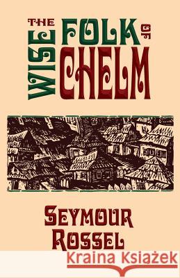 The Wise Folk of Chelm Seymour Rossel 9780940646438 Rossel Books - książka