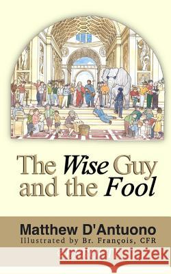 The Wise Guy and the Fool: A Philosophical Odyssey from Modern Error to Truth Matthew D'Antuono 9781950108008 En Route Books & Media - książka