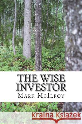 The Wise Investor Mark McIlroy 9781492335436 Createspace Independent Publishing Platform - książka