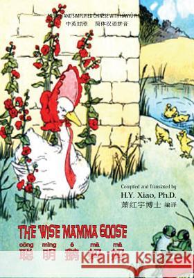 The Wise Mamma Goose (Simplified Chinese): 05 Hanyu Pinyin Paperback B&w H. y. Xia Charlotte B. Herr Frances Beem 9781505880076 Createspace Independent Publishing Platform - książka