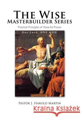 The Wise Masterbuilder Series Pastor J. Harold Martin 9781456809867 Xlibris Corporation - książka