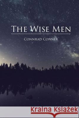 The Wise Men Connrad Conner 9781505404425 Createspace - książka