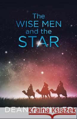 The Wise Men and the Star Dean G. Miller 9781973657064 WestBow Press - książka