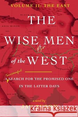 The Wise Men of the West Vol 2: A Search for the Promised One in the Latter Days Jay Tyson, Heather Bousquet, Mark Heinz 9781732451179 Something or Other Publishing LLC - książka