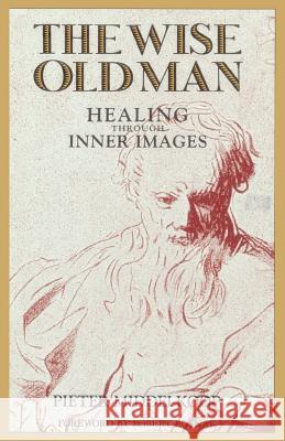 The Wise Old Man: Healing Through Inner Images Pieter Middelkoop Adrienne Dixon Robert Bosnak 9781570627002 Shambhala Publications - książka