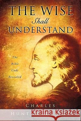 The Wise Shall Understand Charles Huntley Clever 9781607913078 Xulon Press - książka