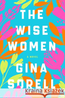 The Wise Women: A Novel Gina Sorell 9780063111844 HarperCollins Publishers Inc - książka