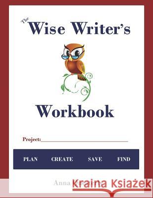 The Wise Writer's Workbook Anna Questerly 9781987408843 Createspace Independent Publishing Platform - książka