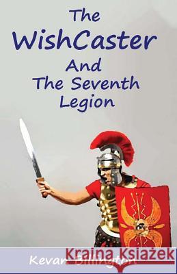 The WishCaster and the Seventh Legion Billington, Kevan 9781492336044 Createspace - książka