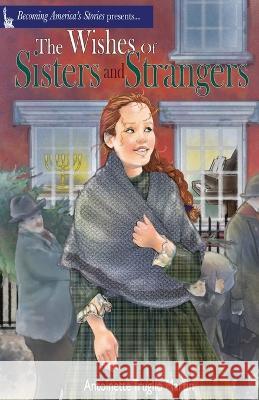 The Wishes of Sisters and Strangers Antoinette Truglio Martin 9781637773291 Red Penguin Books - książka