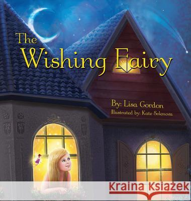 The Wishing Fairy Lisa Gordon 9780997359404 Magical Beginnings LLC - książka