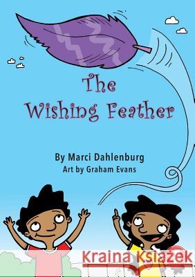 The Wishing Feather Marci Dahlenburg Graham Evans 9781925960082 Library for All - książka