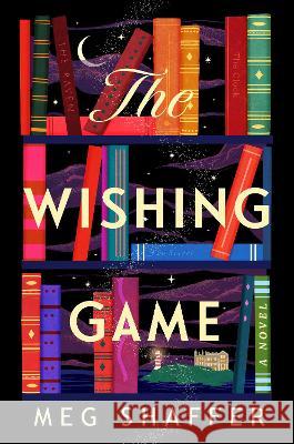 The Wishing Game: A Novel Meg Shaffer 9780593598832 Random House USA Inc - książka