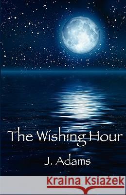 The Wishing Hour J. Adams 9780615425207 Jewel of the West - książka