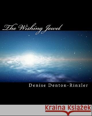 The Wishing Jewel Denise Denton-Rinzler 9781453619704 Createspace - książka