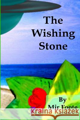 The Wishing Stone: The Chronicles of Evrion Mir Foote 9781475006186 Createspace - książka
