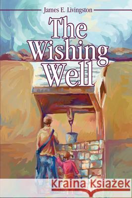 The Wishing Well James Elvin Livingston 9780595249572 Writers Advantage - książka