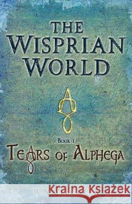 The Wisprian World - Tears of Alphega W. N. Cleckler 9781732567306 Whispered Press - książka