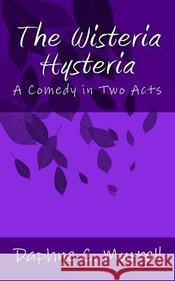 The Wisteria Hysteria Daphne C. Murrell 9780692253441 Mountain Paradise Publishers - książka