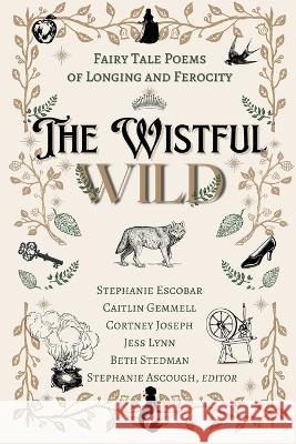 The Wistful Wild Stephanie Ascough Stephanie Escobar Caitlin Gemmell 9781734981230 Stephanie Ascough - książka