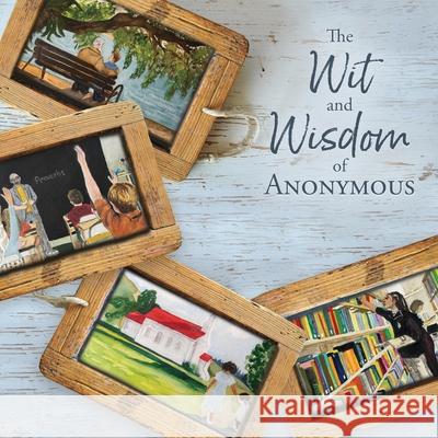 The Wit and Wisdom of Anonymous Anonymous 9781684881116 Clay Bridges Press - książka