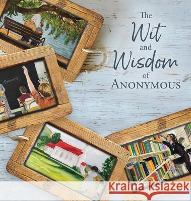 The Wit and Wisdom of Anonymous Anonymous 9781684881130 Clay Bridges Press - książka