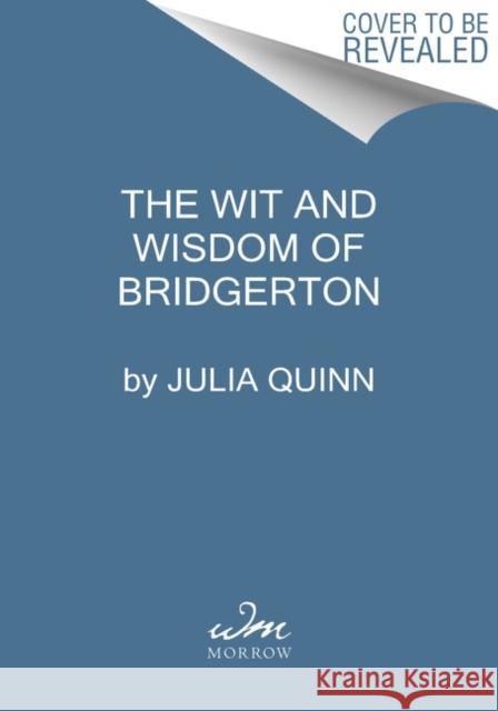 The Wit and Wisdom of Bridgerton: Lady Whistledown's Official Guide Julia Quinn 9780063216013 HarperCollins - książka