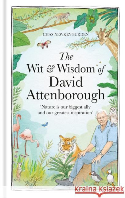 The Wit and Wisdom of David Attenborough: A celebration of our favourite naturalist Chas Newkey-Burden 9781856755269 Octopus - książka