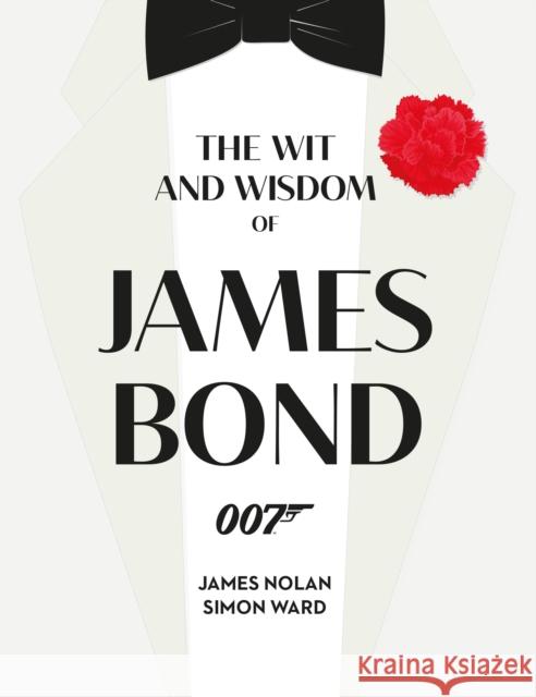 The Wit and Wisdom of James Bond Simon Ward James Nolan 9781789098198 Titan Books Ltd - książka