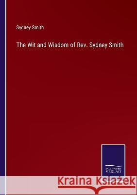 The Wit and Wisdom of Rev. Sydney Smith Sydney Smith 9783375096229 Salzwasser-Verlag - książka