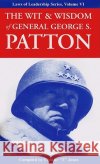 The Wit & Wisdom of General George S. Patton Charlie Tremendous Jones 9781933715551 Executive Books