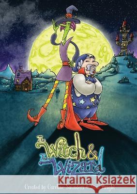 The Witch & The Wizard: The Land of the Dreamers Caroline M Saunders Stew Wright  9780648518211 Migpog Creations - książka