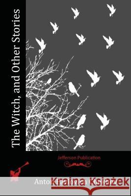 The Witch, and Other Stories Anton Pavlovich Chekhov 9781515022664 Createspace - książka