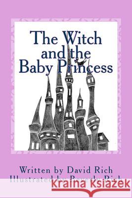 The Witch and the Baby Princess David Rich Beverly Rich 9781494707415 Createspace - książka