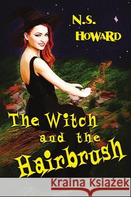 The Witch and the Hairbrush N S Howard 9781680460926 Melange Books - książka