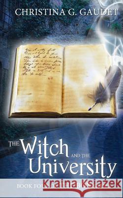 The Witch and the University Christina G. Gaudet 9781541390133 Createspace Independent Publishing Platform - książka