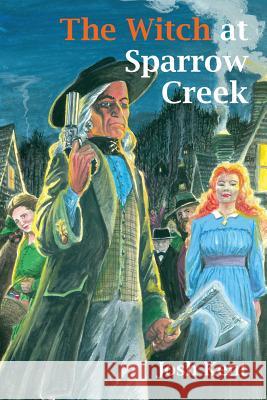 The Witch at Sparrow Creek: A Jim Falk Novel Josh Kent 9781614981237 Hippocampus Press - książka