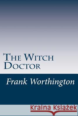 The Witch Doctor Frank Worthington 9781537512976 Createspace Independent Publishing Platform - książka