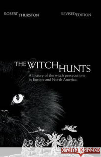 The Witch Hunts: A History of the Witch Persecutions in Europe and North America Robert Thurston   9781138167933 Taylor and Francis - książka
