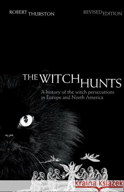 The Witch Hunts: A History of the Witch Persecutions in Europe and North America Thurston, Robert 9781405840835  - książka