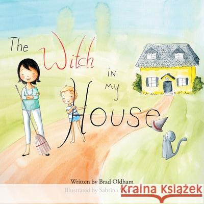 The Witch in My House Brad Oldham 9781483455167 Lulu Publishing Services - książka