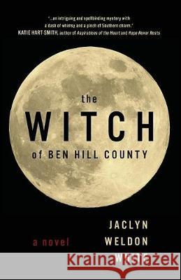 The Witch of Ben Hill County Jaclyn Weldon White 9781947309074 Deeds Publishing - książka