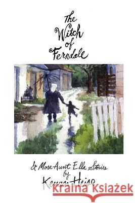 The Witch of Ferndale: and More Aunt Ella Stories Heise, Kenan Joseph 9780759660656 Authorhouse - książka